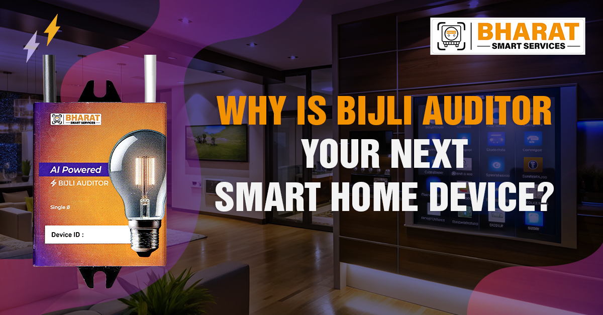 Why is Bijli Auditor your next smart home device?