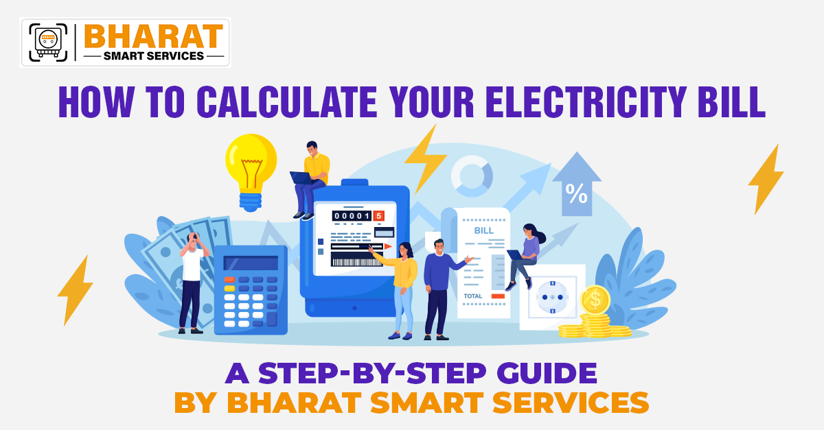 How to Electricity Bill is Calculated: A step-by-step guide by Bharat Smart Services