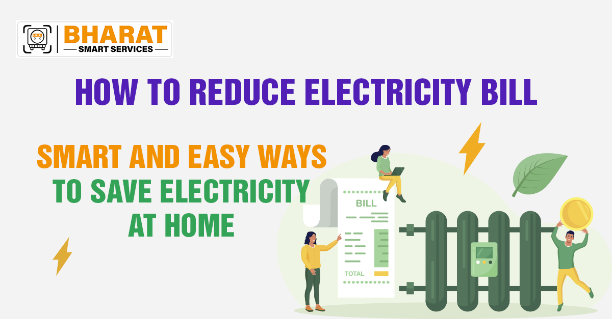 How to Reduce Electricity Bill: Simple Tips from Bharat Smart Services