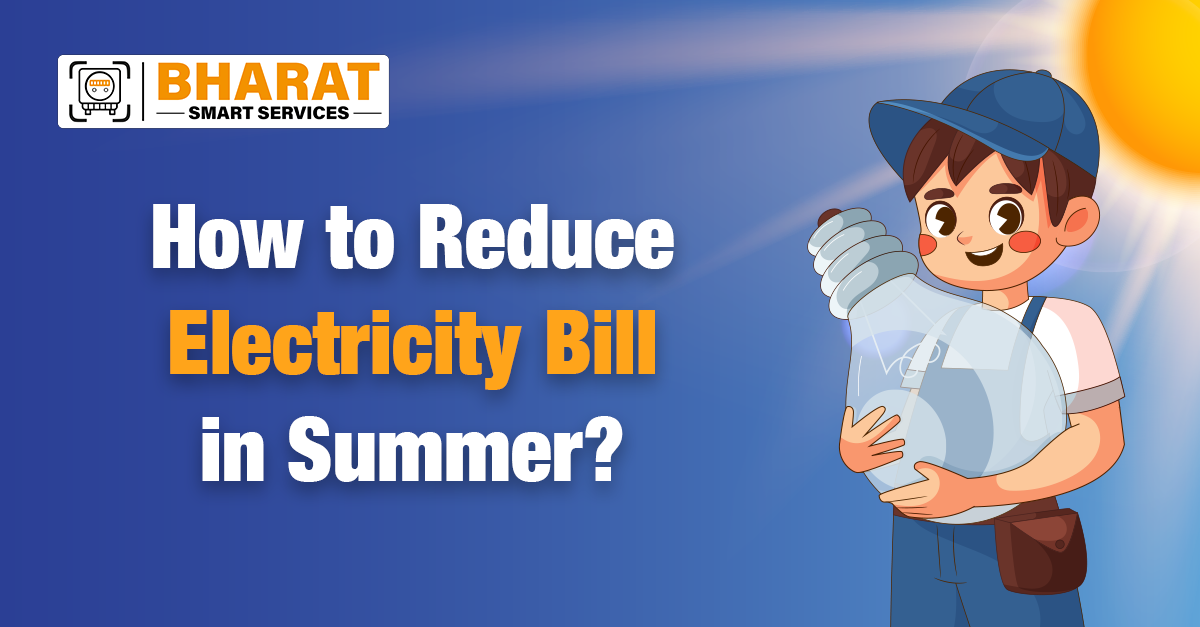 Beat the Heat: How to Reduce Electricity Bill in Summer?