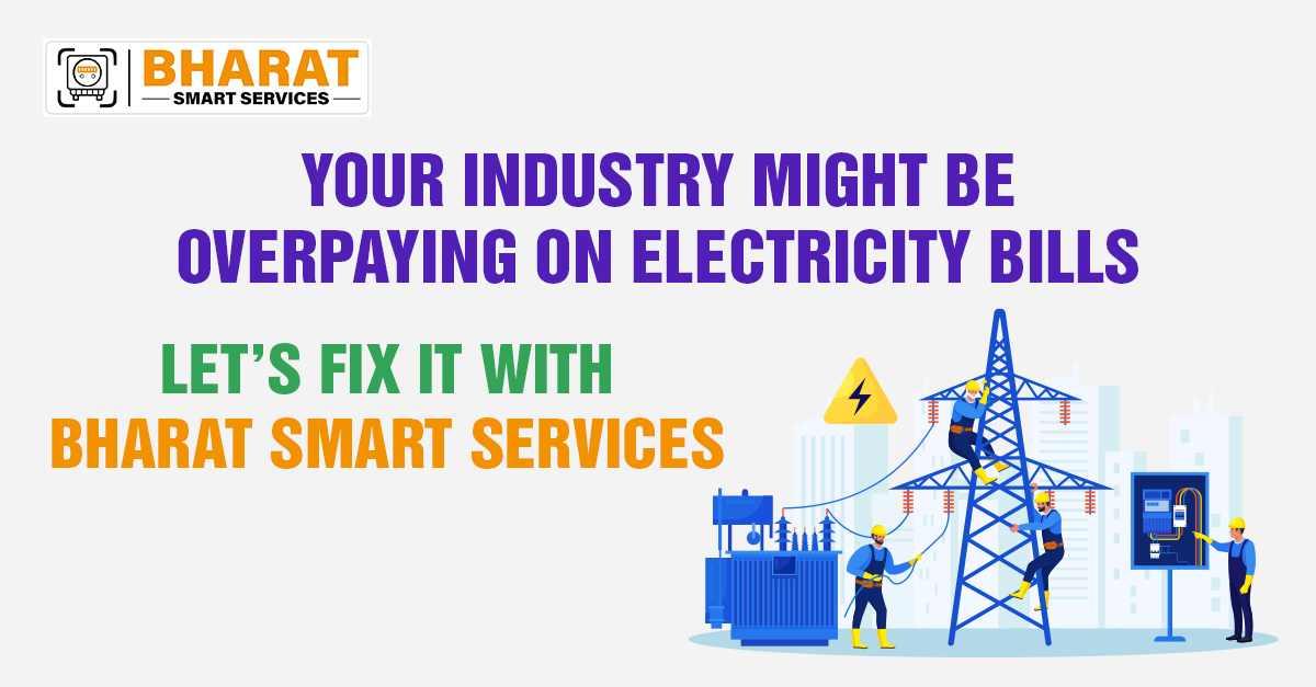 Your Industry Might Be Overpaying on Electricity Bills—Let’s Fix It with Bharat Smart Services