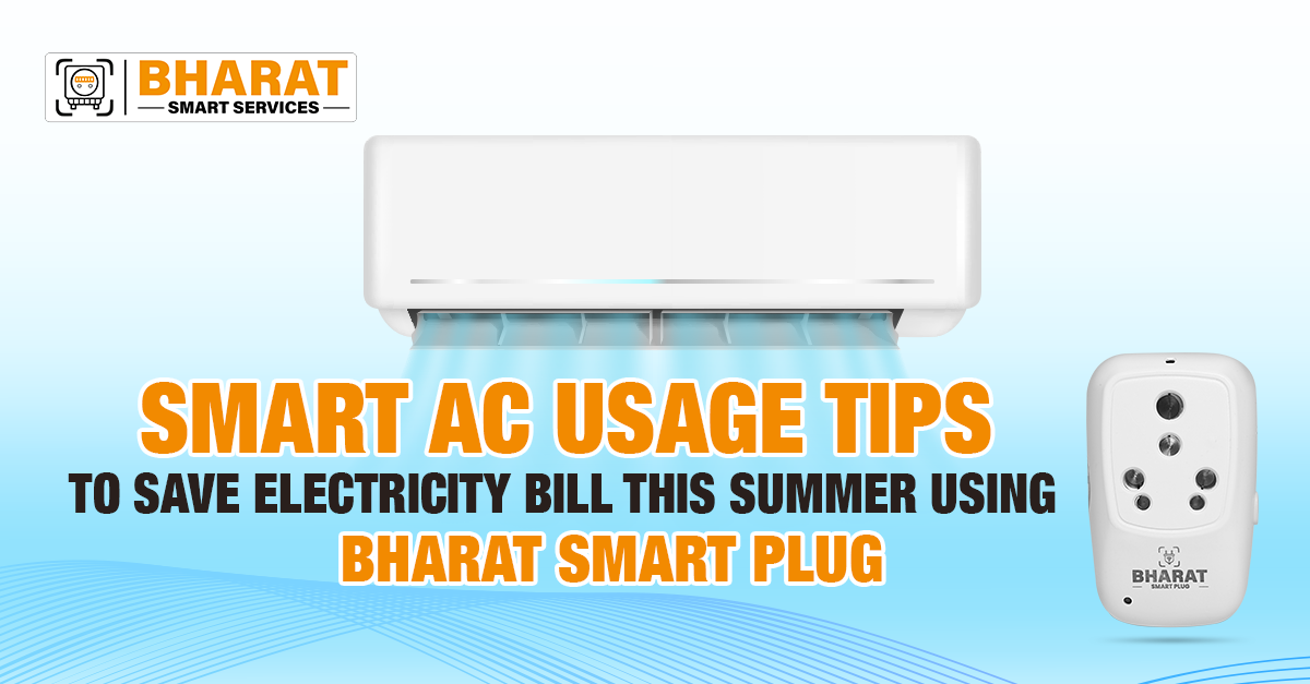 Smart AC usage tips to save Electricity Bill this Summer using Bharat Smart Plug